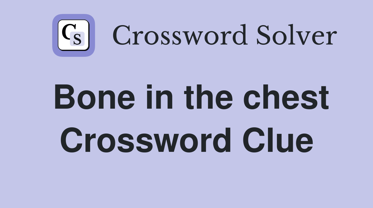 Bone in the chest Crossword Clue Answers Crossword Solver